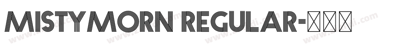 Mistymorn Regular字体转换 Mistymorn Regular字体转换